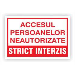 Indicator semnalizare Acces strict interzis persoanelor neautorizate, PVC, 30 x 20 cm